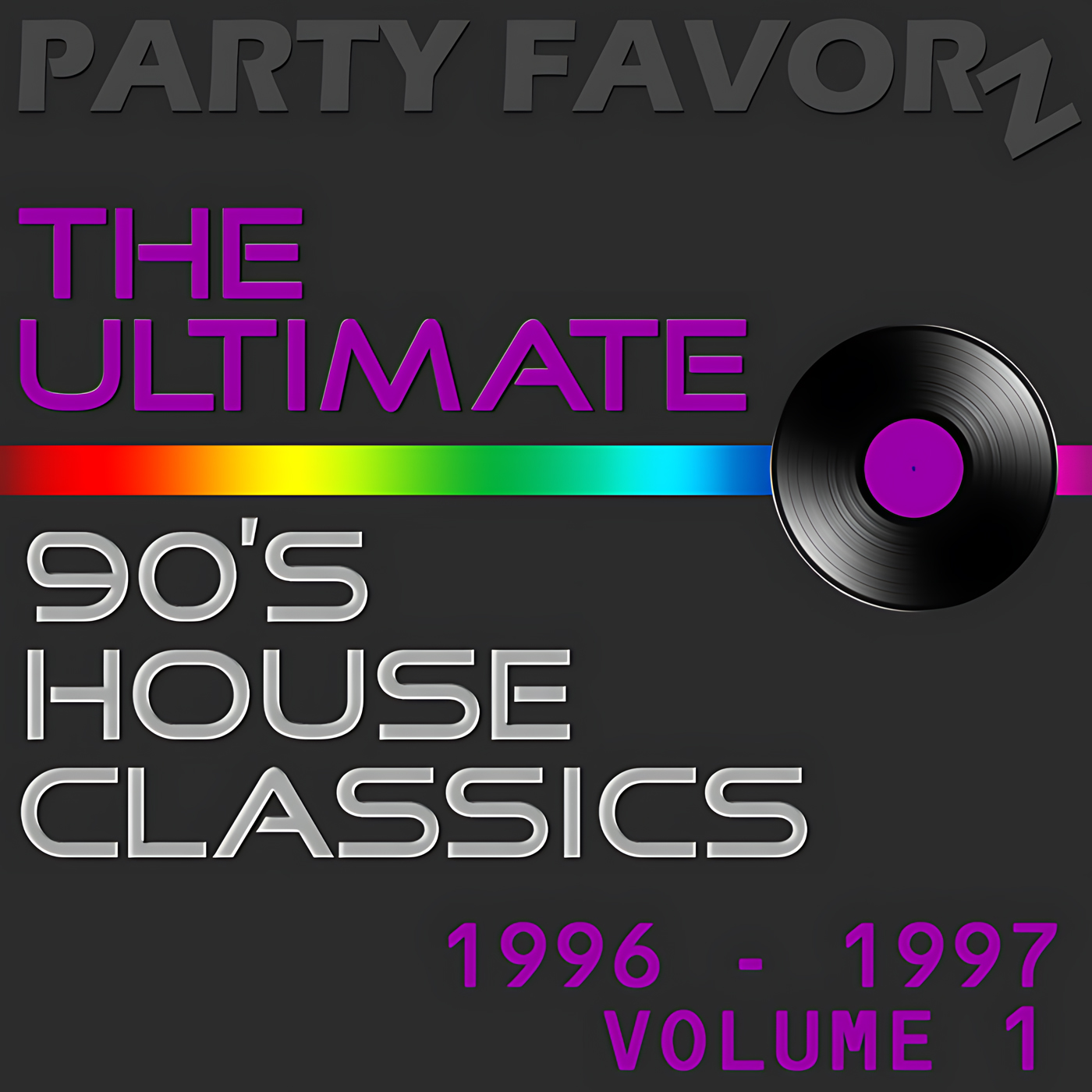 Dark gray artwork shows embossed 'PARTY FAVORZ' at the top, large purple text reading 'THE ULTIMATE', a thin rainbow stripe across the middle and a black vinyl record with a purple label on the right, with silver block letters '90's HOUSE CLASSICS' and purple '1996 - 1997 VOLUME 1' — artwork for the Party Favorz episode '90s House Classics: The Ult.