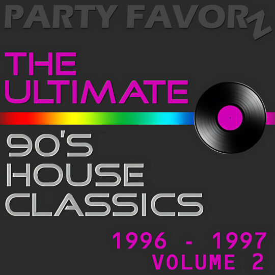 Dark charcoal background features large embossed PARTY FAVORZ at the top, neon magenta THE ULTIMATE on the left, silver 3D 90'S HOUSE CLASSICS below, a horizontal rainbow stripe and a vinyl record with a magenta center on the right; artwork for the Party Favorz episode "90s Classic House: The Ultimate 1996: 1997 Vol. 2".
