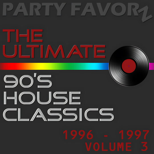 Dark charcoal background with raised text: large red block letters reading “THE ULTIMATE,” a horizontal rainbow stripe across the middle, a glossy black vinyl record on the right, metallic silver stacked text reading “90’s HOUSE CLASSICS,” and small red “1996 - 1997 VOLUME 3” text, artwork for the Party Favorz episode “90s House Classics: Ultimate.