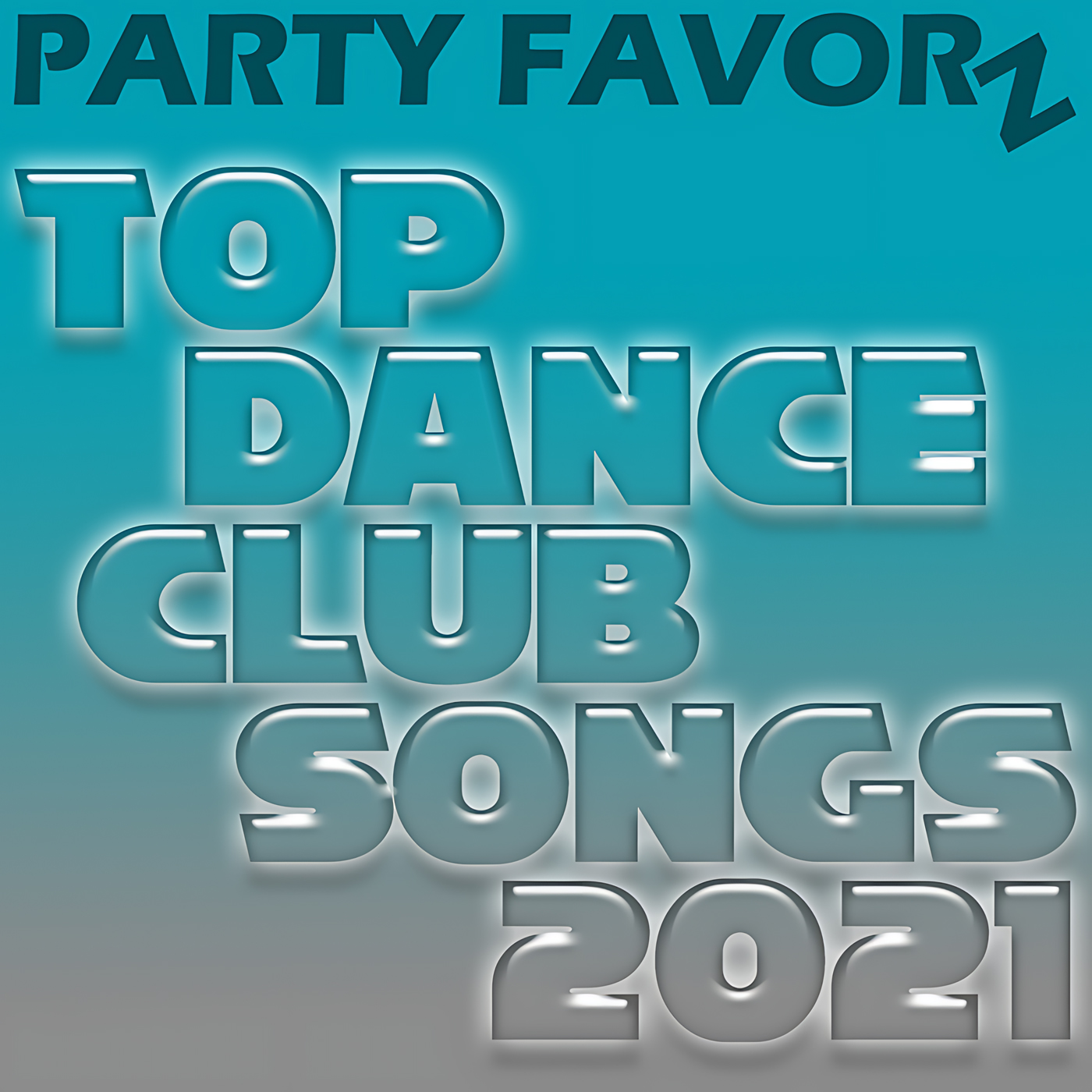 A teal-to-gray gradient background features large glossy, embossed, stacked block letters reading "TOP DANCE CLUB SONGS 2021" with soft white highlights and drop shadows, while darker cutout text "PARTY FAVORZ" runs along the top; artwork for the Party Favorz episode "Club Dance: Top Dance Songs 2021 Vol. 1".