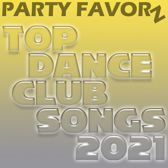 Large glossy embossed letters stack down the cover reading 'TOP DANCE CLUB SONGS 2021' against a soft yellow-to-gray gradient background, with the dark block text 'PARTY FAVORZ' across the top and a tilted 'Z'; artwork for the Party Favorz episode 'Club Fusion: Top Dance Songs of 2021 Volume 3'.