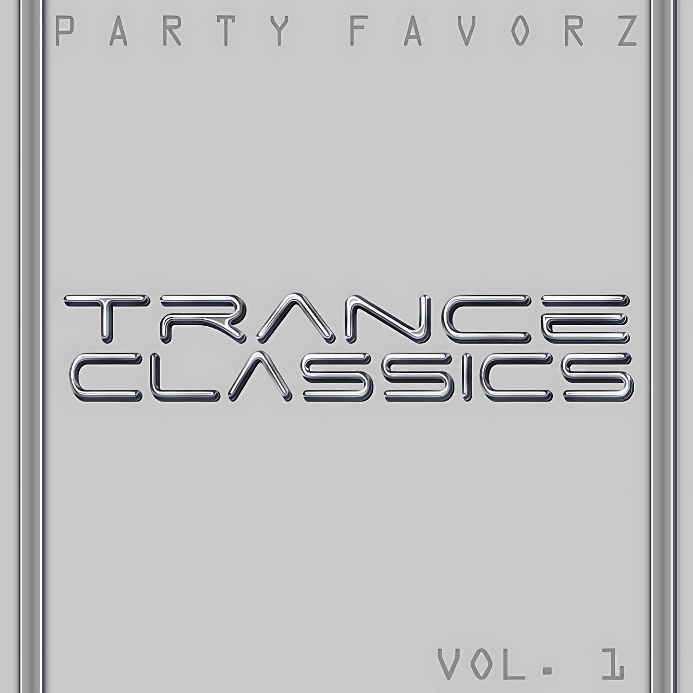 A minimalist silver-gray design with thin vertical metallic borders and embossed chrome lettering reading 'TRANCE CLASSICS' centered, small embossed 'PARTY FAVORZ' at the top and 'VOL. 1' bottom right, artwork for the Party Favorz episode 'Trance Classics Volume 1: 2010 Collection of Club Mixes & Remixes'.