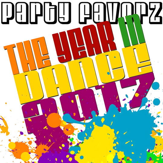 Bold black-outlined text reading “party favorz” sits at the top above large, tilted block words in stacked red, orange, yellow, green and purple that spell a colorful headline, with bright multicolored paint splatters and drips across the lower half, artwork for the Party Favorz episode “Club Fusion: Top Dance Songs of 2017 Volume 1.”.